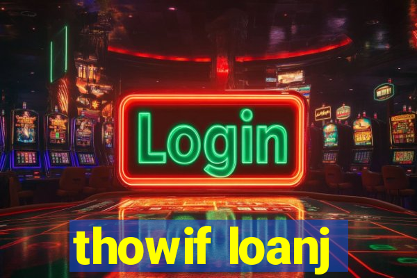 thowif loanj