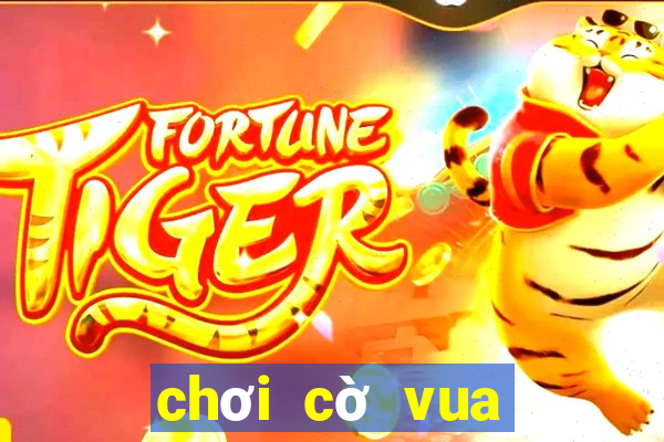 chơi cờ vua trực tuyến 2 người