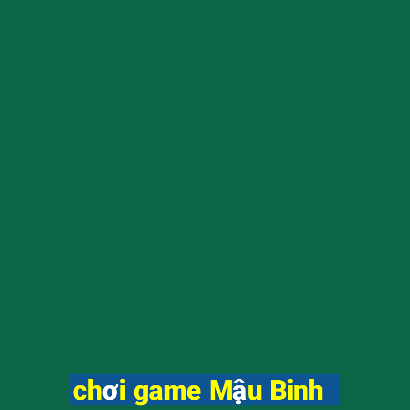 chơi game Mậu Binh