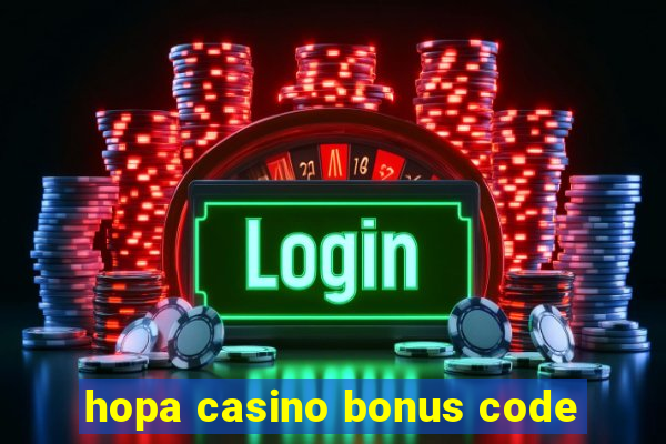 hopa casino bonus code