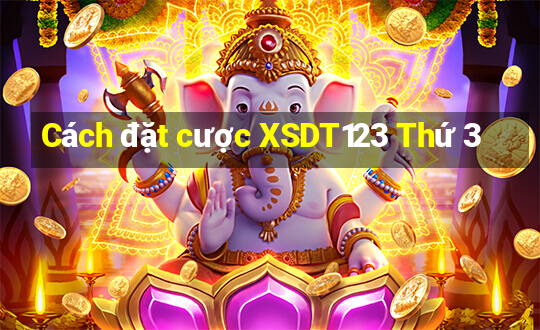 Cách đặt cược XSDT123 Thứ 3