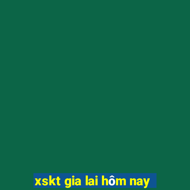 xskt gia lai hôm nay