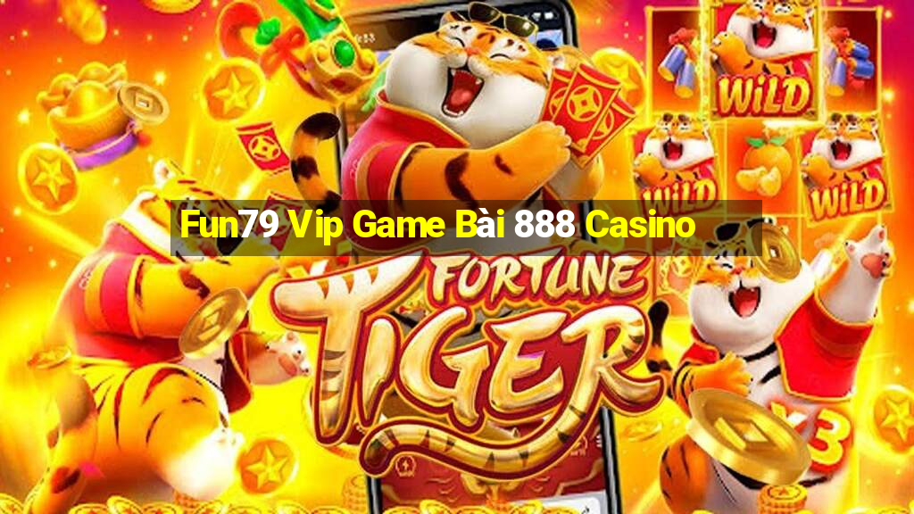 Fun79 Vip Game Bài 888 Casino