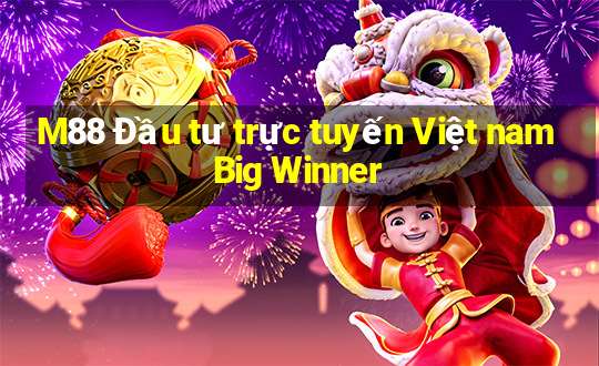 M88 Đầu tư trực tuyến Việt nam Big Winner