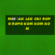 M88 Đak Lak Chi Rong Rong Hom Hom Hom