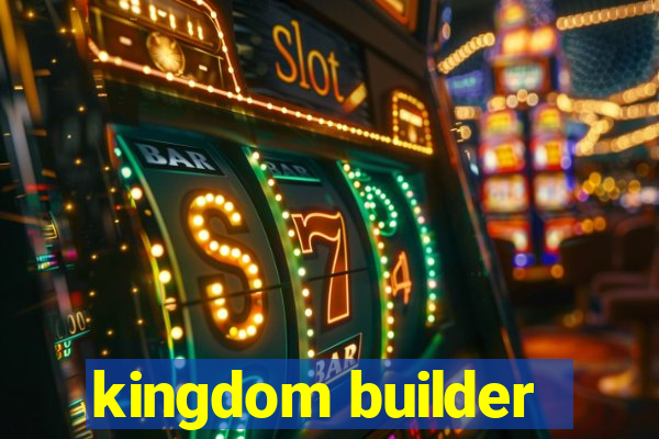 kingdom builder