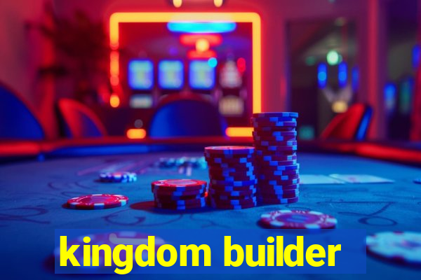 kingdom builder