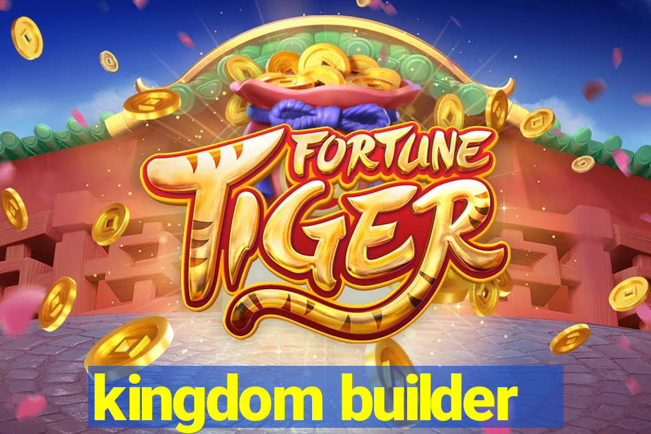 kingdom builder