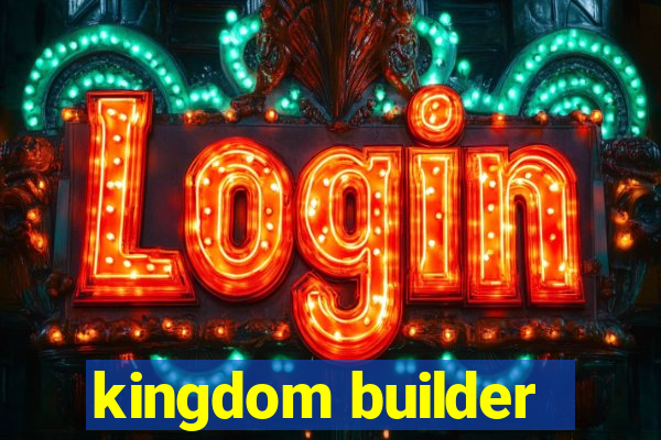 kingdom builder