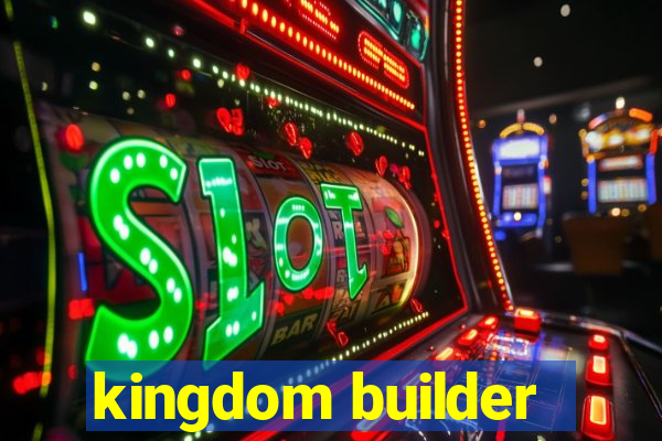 kingdom builder