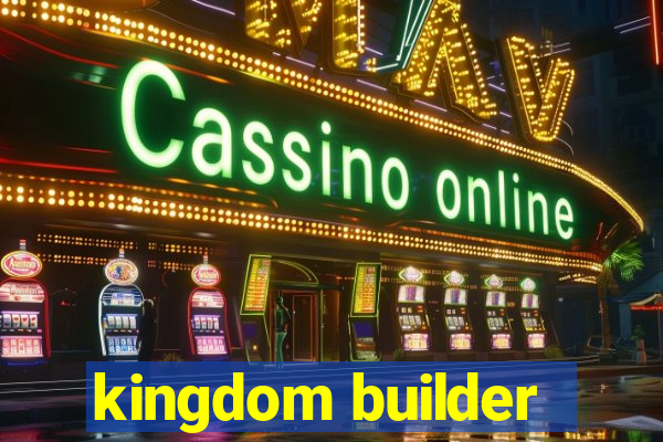 kingdom builder