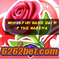 Win99.Fun Game Bài Nạp The Garena