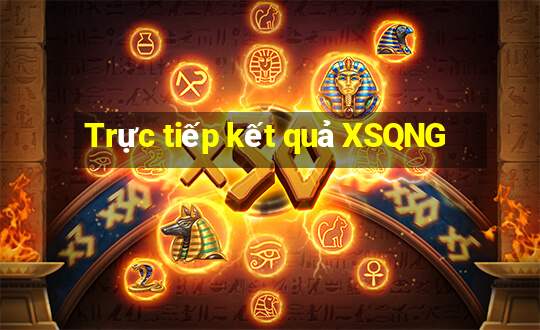 Trực tiếp kết quả XSQNG