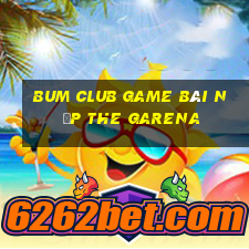 Bum Club Game Bài Nạp The Garena