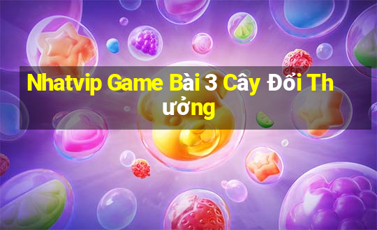 Nhatvip Game Bài 3 Cây Đổi Thưởng