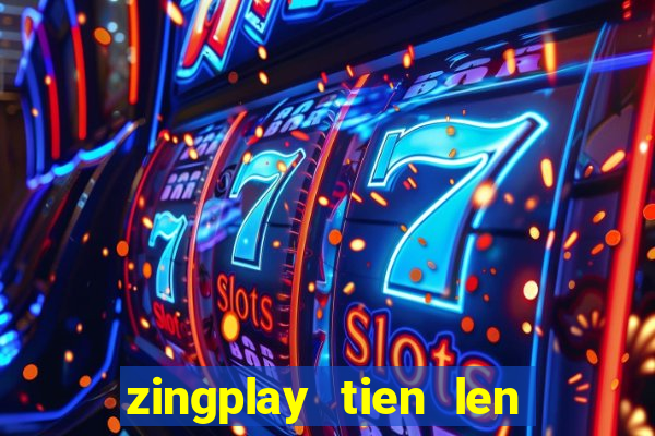 zingplay tien len kieu moi