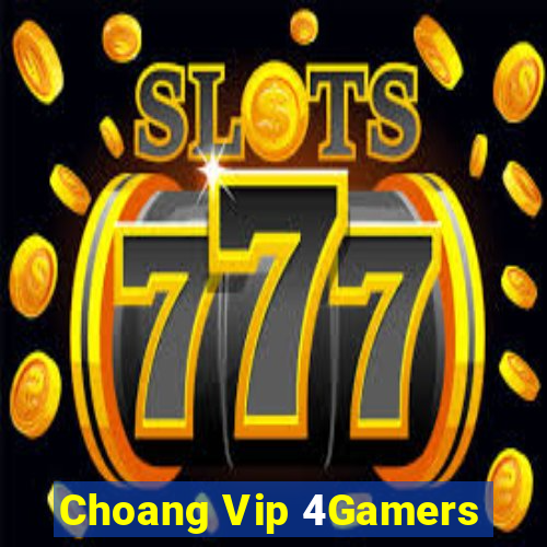 Choang Vip 4Gamers