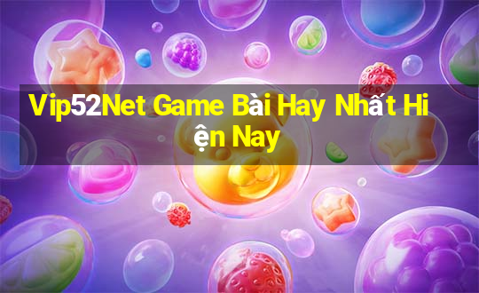 Vip52Net Game Bài Hay Nhất Hiện Nay