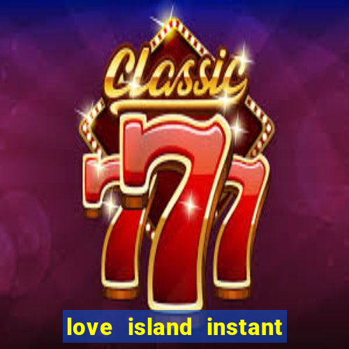 love island instant cash slot