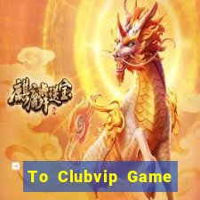 To Clubvip Game Bài E168