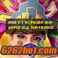 M88 Tải về phiên bản Apple của Suntronic