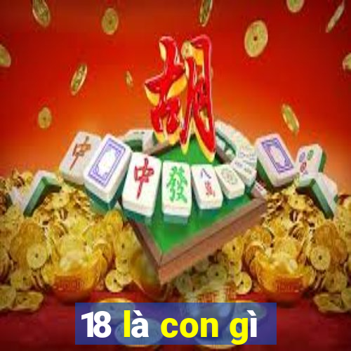 18 là con gì