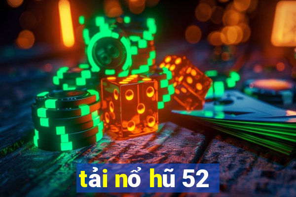 tải nổ hũ 52