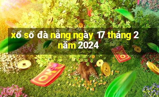 xổ số đà nẵng ngày 17 tháng 2 năm 2024