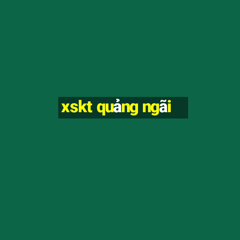 xskt quảng ngãi