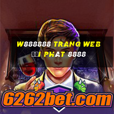 W888888 Trang web đại phát 8888