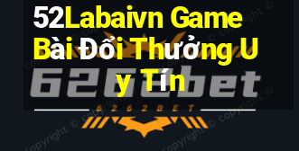 52Labaivn Game Bài Đổi Thưởng Uy Tín