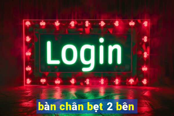 bàn chân bẹt 2 bên