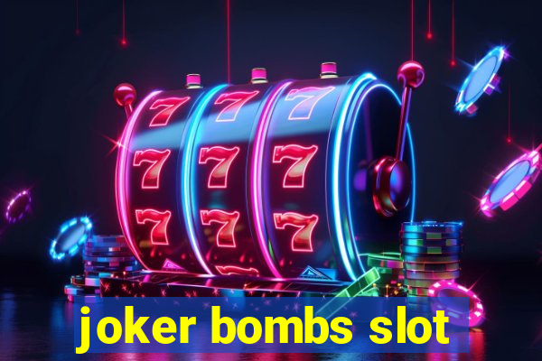 joker bombs slot