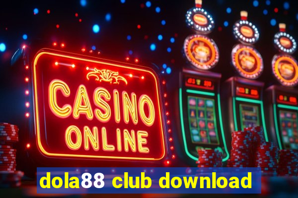 dola88 club download