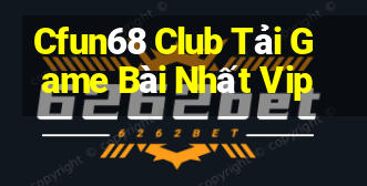 Cfun68 Club Tải Game Bài Nhất Vip