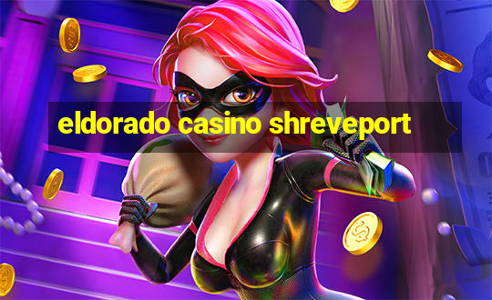 eldorado casino shreveport