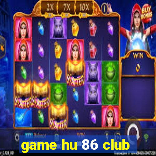 game hu 86 club