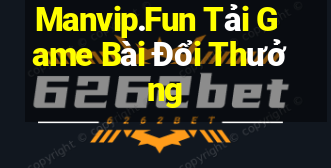 Manvip.Fun Tải Game Bài Đổi Thưởng