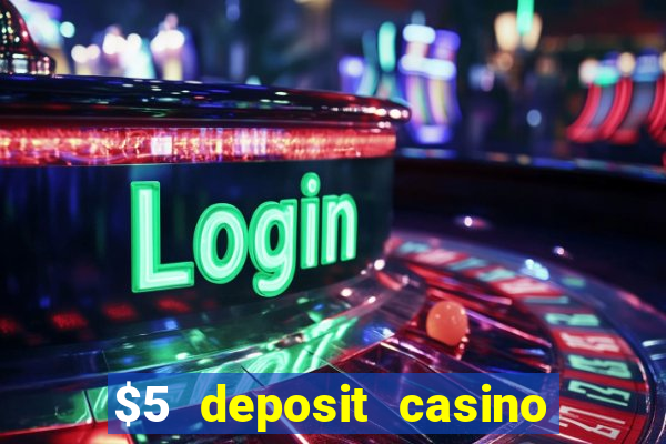 $5 deposit casino mega moolah