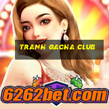 tranh gacha club