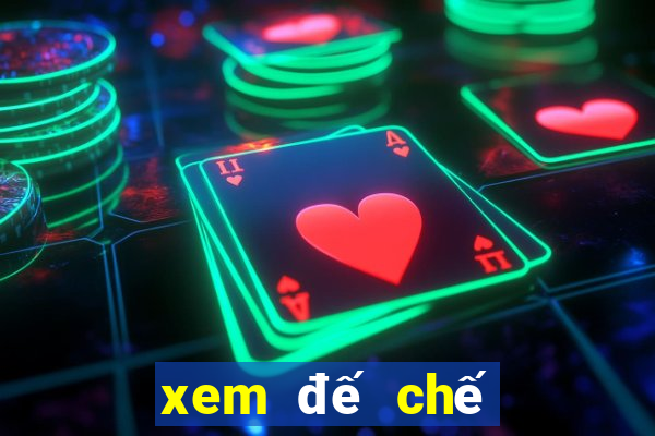 xem đế chế trực tiếp