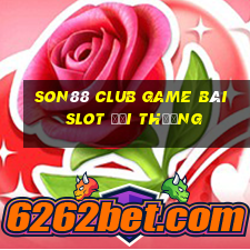 Son88 Club Game Bài Slot Đổi Thưởng