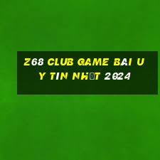 Z68 Club Game Bài Uy Tín Nhất 2024