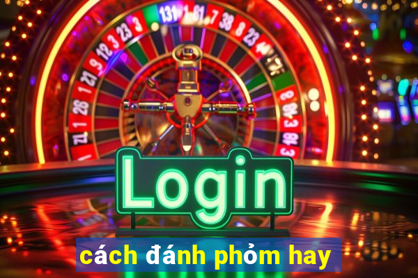 cách đánh phỏm hay