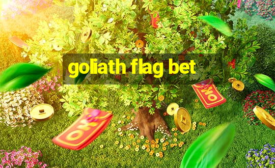 goliath flag bet