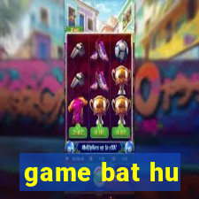 game bat hu