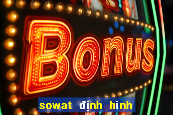 sowat định hình phong cách