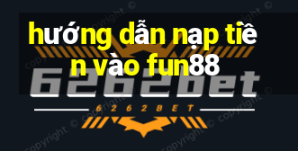 hướng dẫn nạp tiền vào fun88