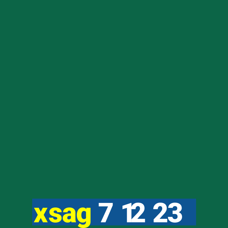 xsag 7 12 23