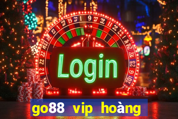 go88 vip hoàng gia 2024